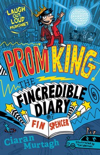 Imagen de portada: Prom King: The Fincredible Diary of Fin Spencer 9781848125582