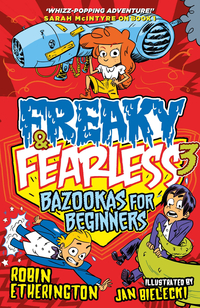 Omslagafbeelding: Freaky and Fearless: Bazookas for Beginners 9781848125841