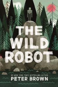 Cover image: The Wild Robot: Soon to be a major DreamWorks animation! 9781800789487