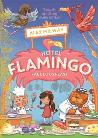 Cover image: Hotel Flamingo: Fabulous Feast 9781848129207
