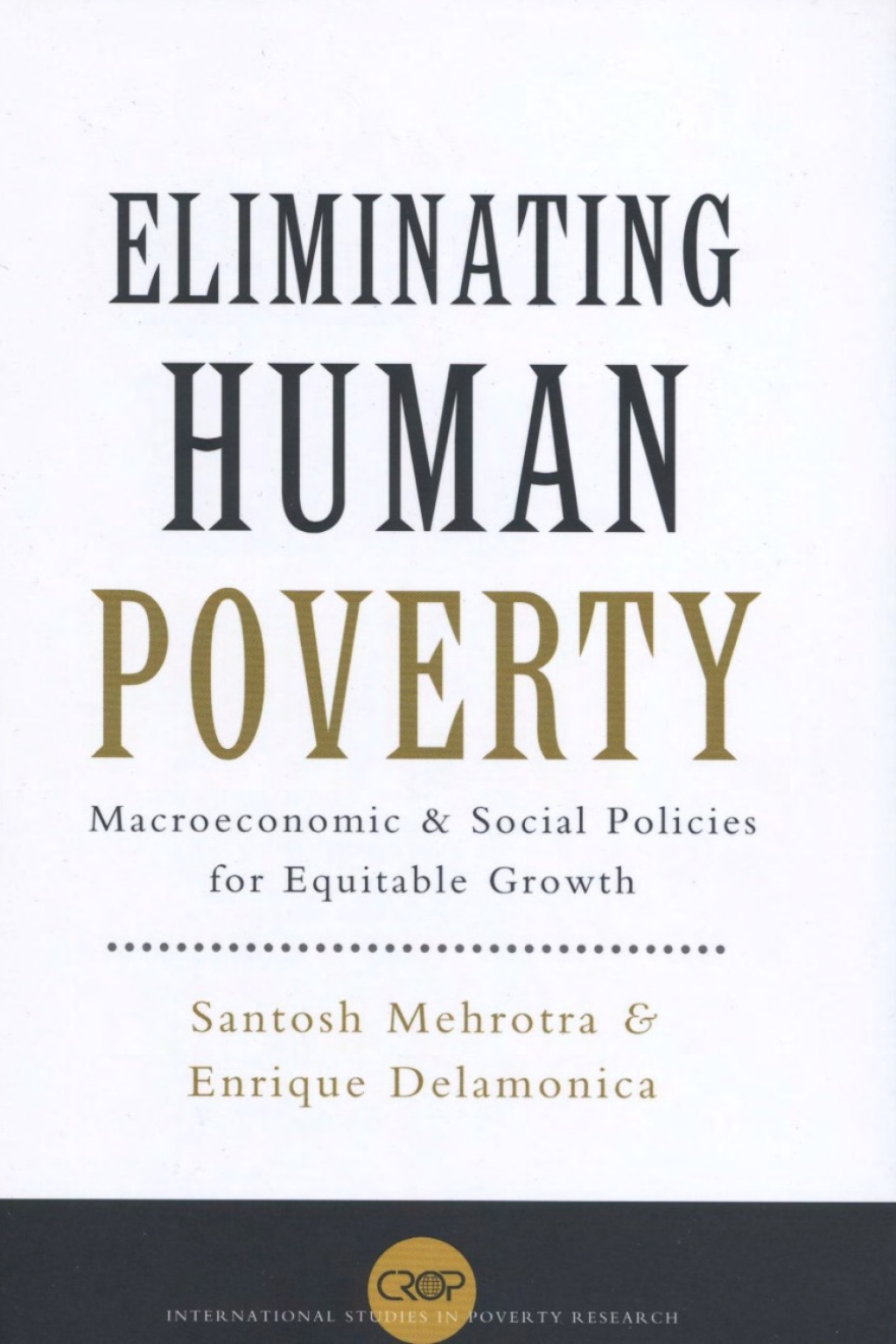 Eliminating Human Poverty Macroeconomic and Social Policies for Equitable Growth 1st Edition
