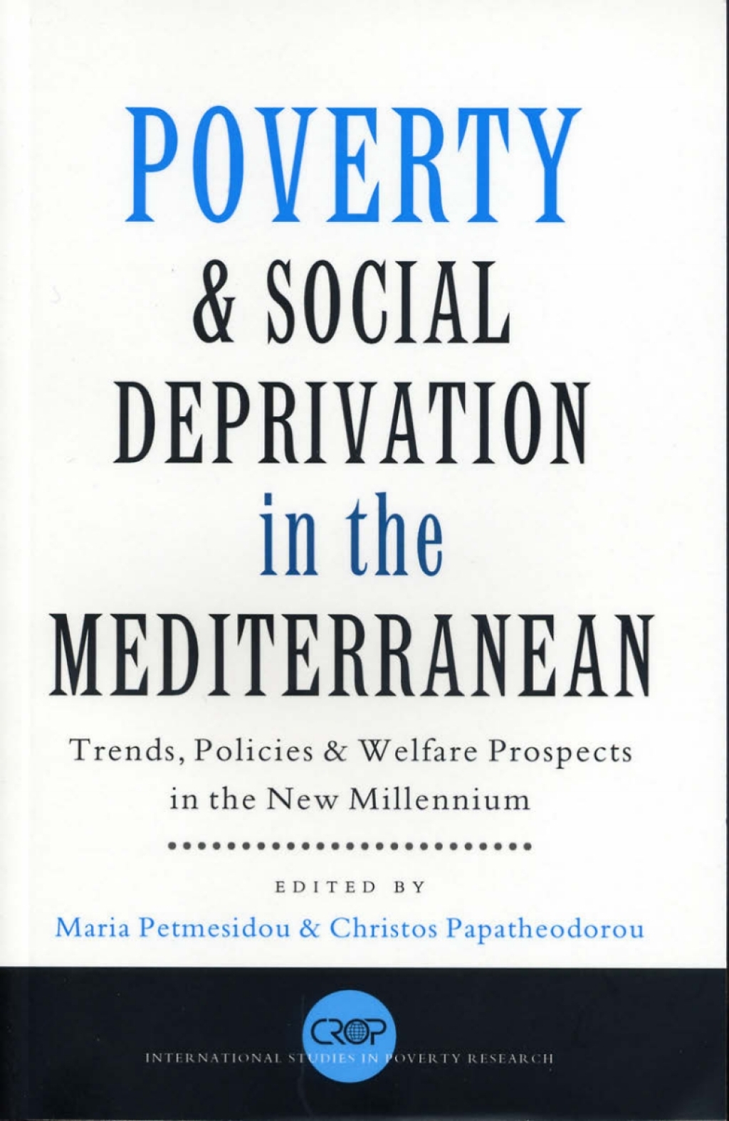 Poverty and Social Deprivation in the Mediterranean Trends, Policies and Welfare Prospects in the New Millennium 1st Edition