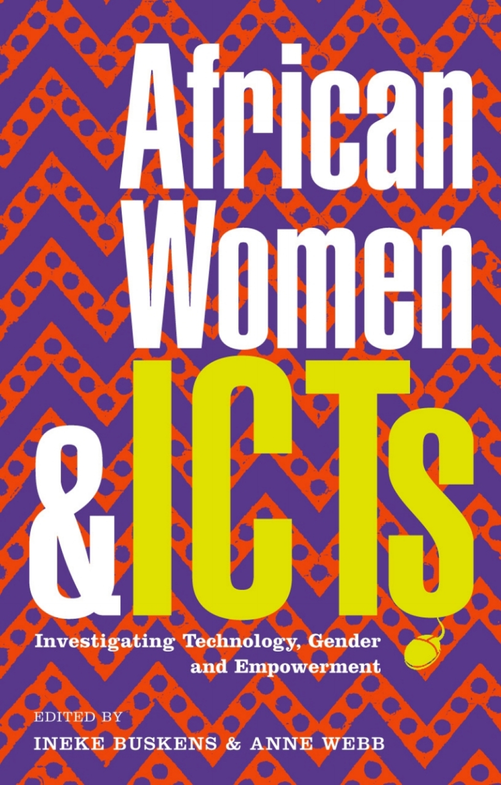 African Women and ICTs Investigating Technology, Gender and Empowerment 1st Edition