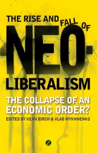 Cover image: The Rise and Fall of Neoliberalism 1st edition 9781848133488
