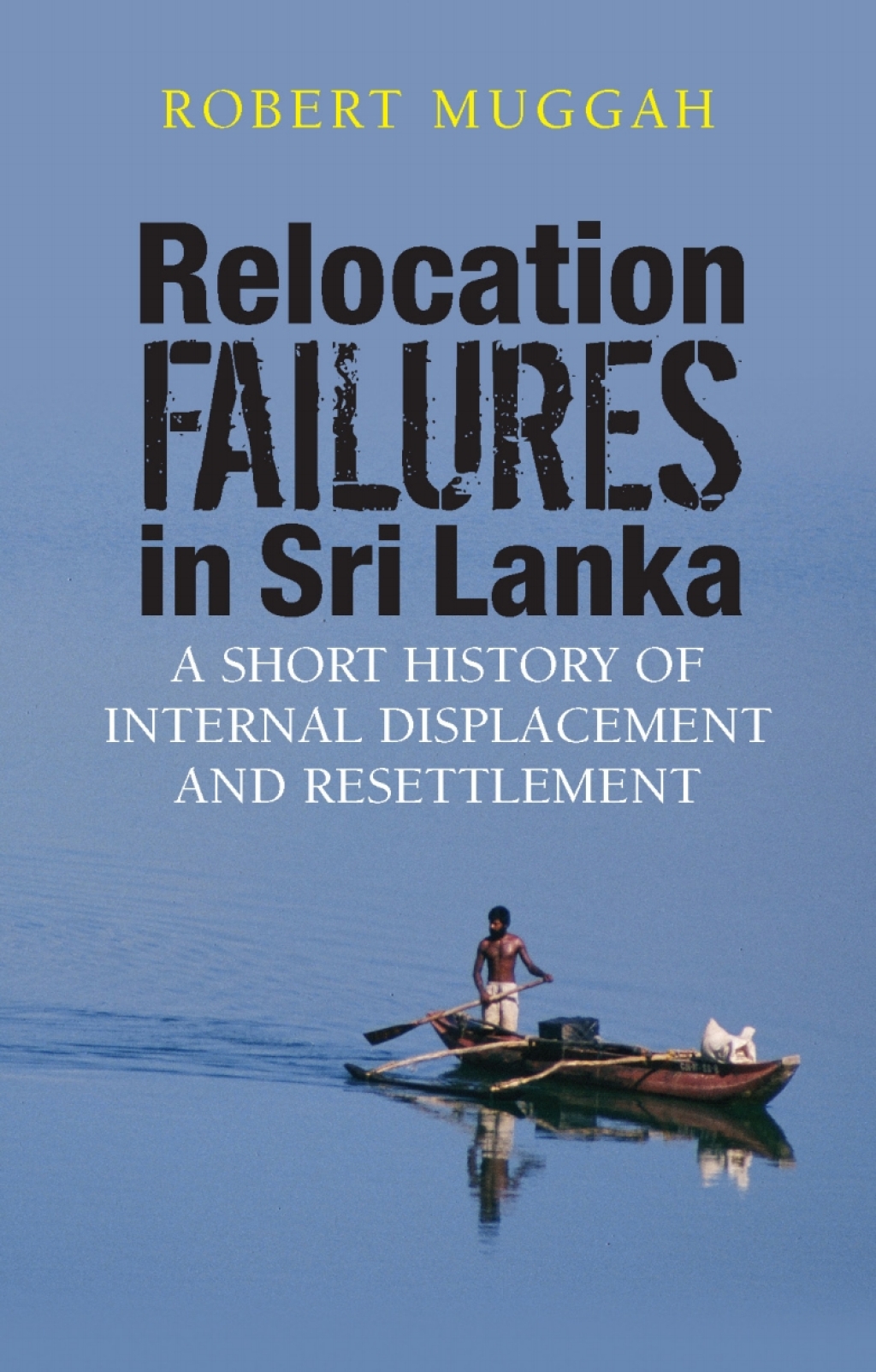 Relocation Failures in Sri Lanka A Short History of Internal Displacement and Resettlement 1st Edition