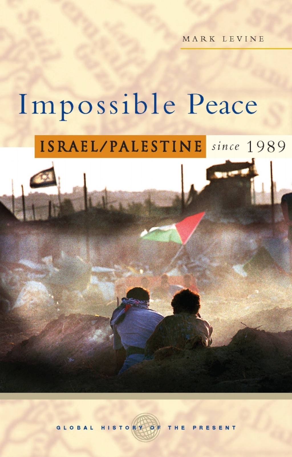 Impossible Peace Israel/Palestine since 1989 1st Edition