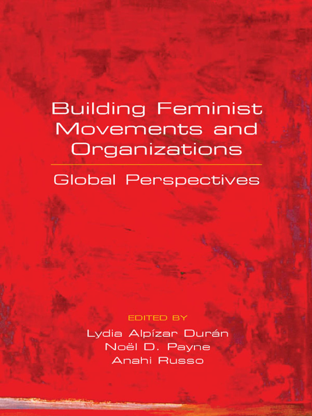 Building Feminist Movements and Organizations Global Perspectives 1st Edition
