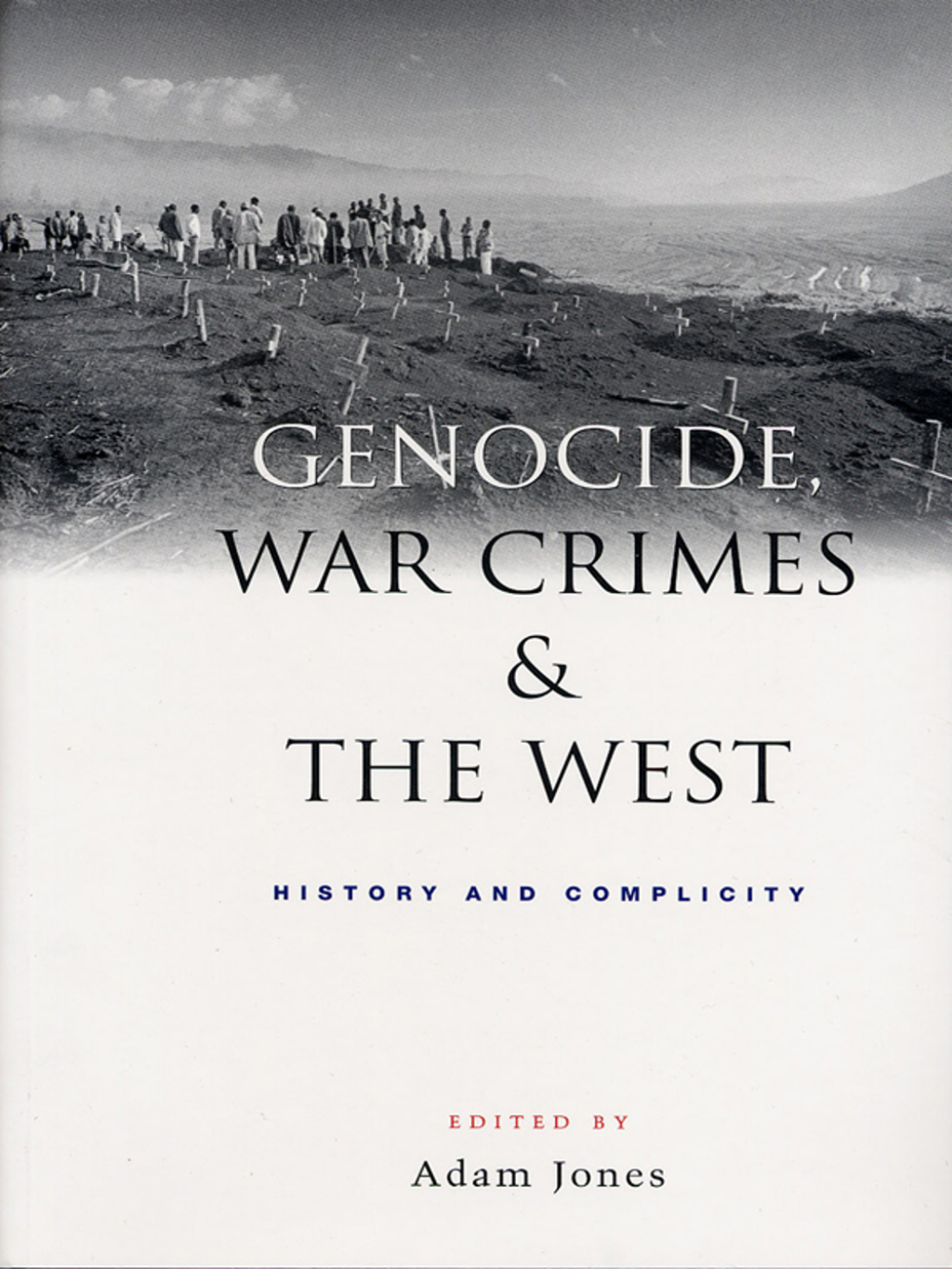 Genocide, War Crimes and the West History and Complicity 1st Edition