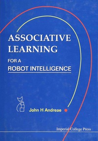 Cover image: Associative Learning For A Robot Intelligence 9781860941320