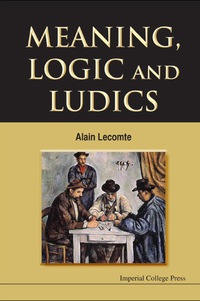 Cover image: MEANING, LOGIC & LUDICS 9781848164567