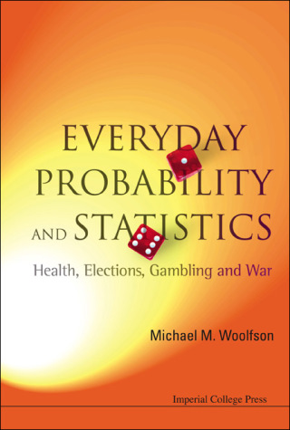 Cover image: Everyday Probability and Statistics: Health, Elections, Gambling and War 9781848160316