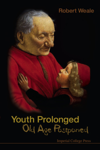表紙画像: Youth Prolonged: Old Age Postponed 9781848165076