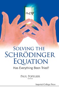 Titelbild: Solving The Schrodinger Equation: Has Everything Been Tried? 9781848167247