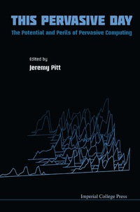 Omslagafbeelding: This Pervasive Day: The Potential And Perils Of Pervasive Computing 9781848167483