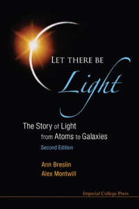 Omslagafbeelding: Let There Be Light: The Story Of Light From Atoms To Galaxies (2nd Edition) 2nd edition 9781848167582