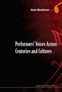 Imagen de portada: Performers' Voices Across Centuries And Cultures - Selected Proceedings Of The 2009 Performer's Voice International Symposium 9781848168817