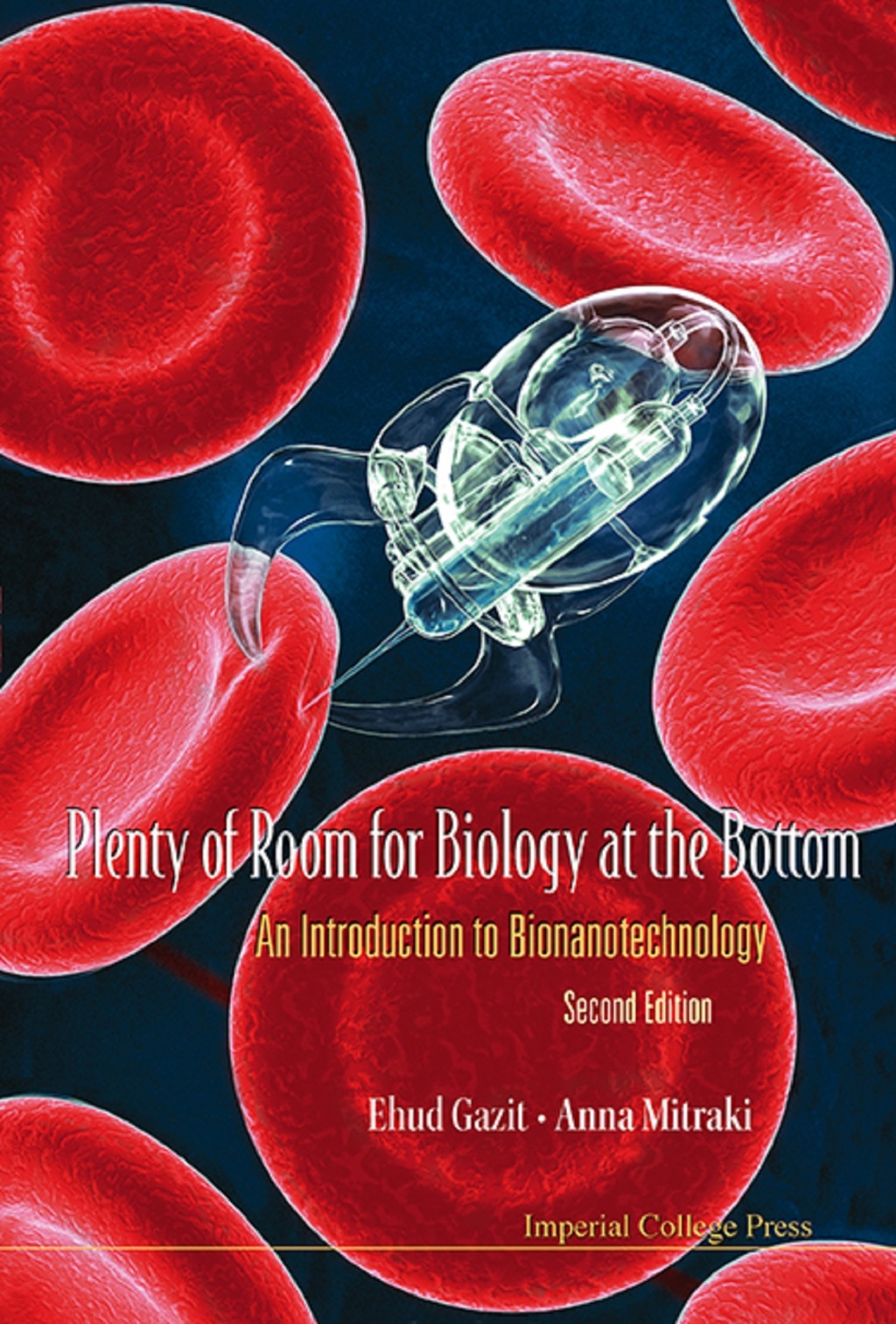 Plenty of Room for Biology at the Bottom: An Introduction to Bionanotechnology 2nd Edition