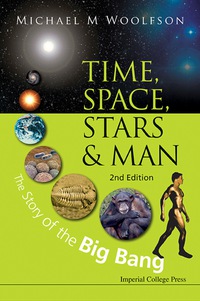 Cover image: Time, Space, Stars And Man: The Story Of The Big Bang (2nd Edition) 2nd edition 9781848169333