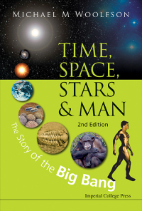 表紙画像: Time, Space, Stars And Man: The Story Of The Big Bang (2nd Edition) 2nd edition 9781848169333