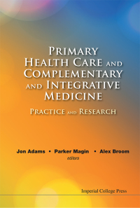 Cover image: Primary Health Care And Complementary And Integrative Medicine: Practice And Research 9781848169777