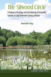 Cover image: Silwood Circle, The: A History Of Ecology And The Making Of Scientific Careers In Late Twentieth-century Britain 9781848169890