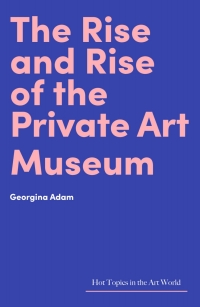 Cover image: The Rise and Rise of the Private Art Museum 9781848223844
