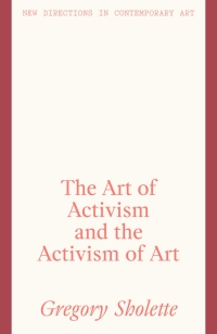 Cover image: The Art of Activism and the Activism of Art 9781848224414