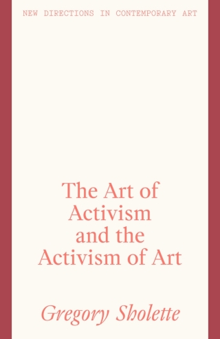 表紙画像: The Art of Activism and the Activism of Art 9781848224414