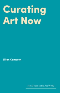 Cover image: Curating Art Now 9781848224834