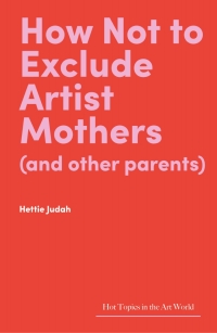 Imagen de portada: How Not to Exclude Artist Mothers (and Other Parents) 9781848226128