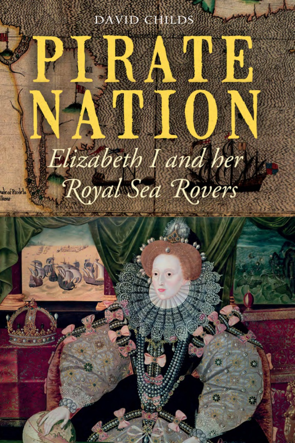 Pirate Nation: Elizabeth I and her Royal Sea Rovers