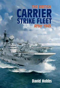 صورة الغلاف: The British Carrier Strike Fleet after 1945 9781526785442