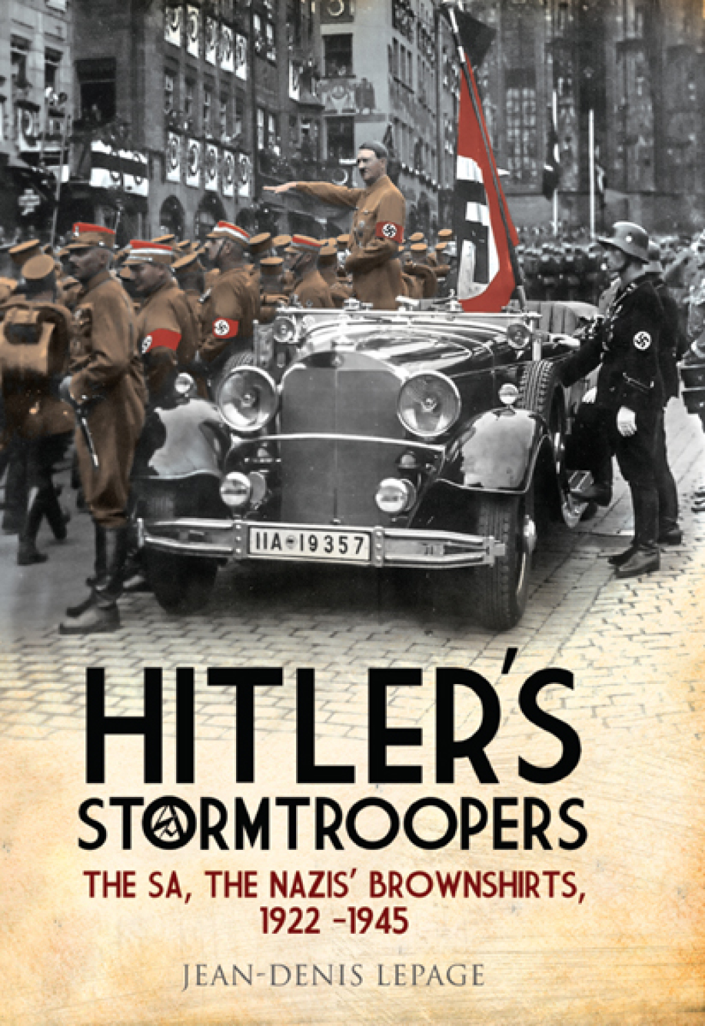 Hitler’s Stormtroopers The SA, The Nazis’ Brownshirts, 1922–1945
