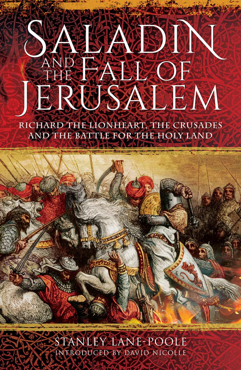 Saladin and the Fall of Jerusalem Richard the Lionheart, the Crusades and the Battle for the Holy Land