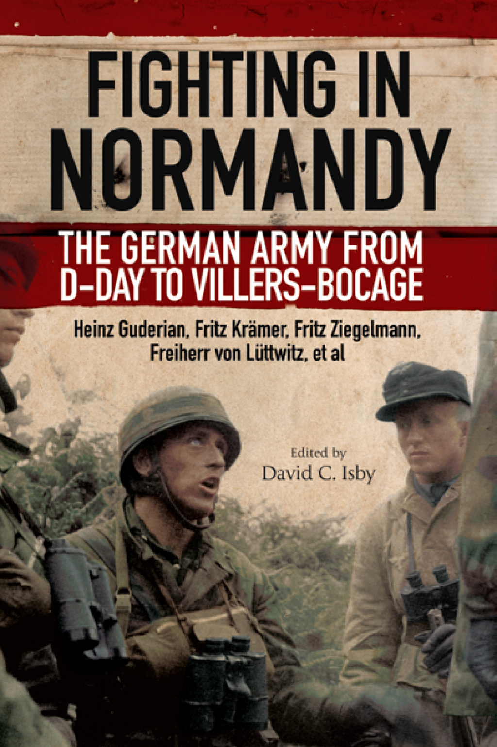 Fighting in Normandy The German Army from D-Day to Villers-Bocage