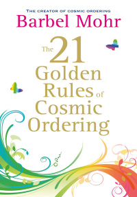 Cover image: The 21 Golden Rules for Cosmic Ordering 9781848503212
