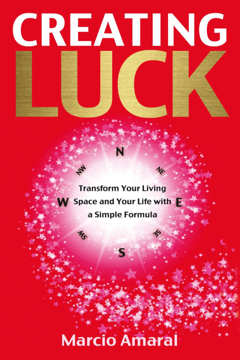 Creating Luck: Transform Your Living Space and Your Life with a Simple Formula - FULL INSTANT DOWNLOAD | PDF DOCX EPUB