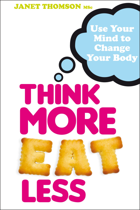 Think More, Eat Less : Use Your Mind to Change Your Body - FULL INSTANT DOWNLOAD | PDF DOCX EPUB