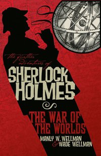 Cover image: The Further Adventures of Sherlock Holmes: War of the Worlds 9781848564916