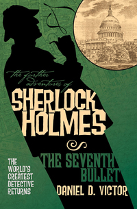 Cover image: The Further Adventures of Sherlock Holmes: The Seventh Bullet 9781848566767