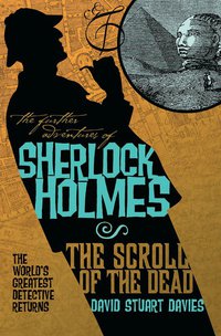 Cover image: The Further Adventures of Sherlock Holmes: The Scroll of the Dead 9781848564930