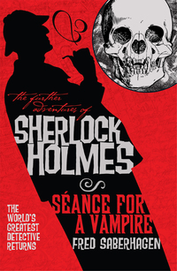 Cover image: The Further Adventures of Sherlock Holmes: Seance for a Vampire 9781848566774