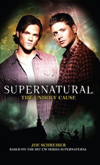 Cover image: Supernatural: The Unholy Cause 9781848565289