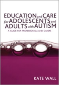 صورة الغلاف: Education and Care for Adolescents and Adults with Autism 1st edition 9781412923828