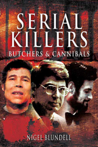 表紙画像: Serial Killers: Butchers & Cannibals 9781526764409