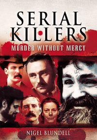 Immagine di copertina: Serial Killers: Murder Without Mercy 9781845631192