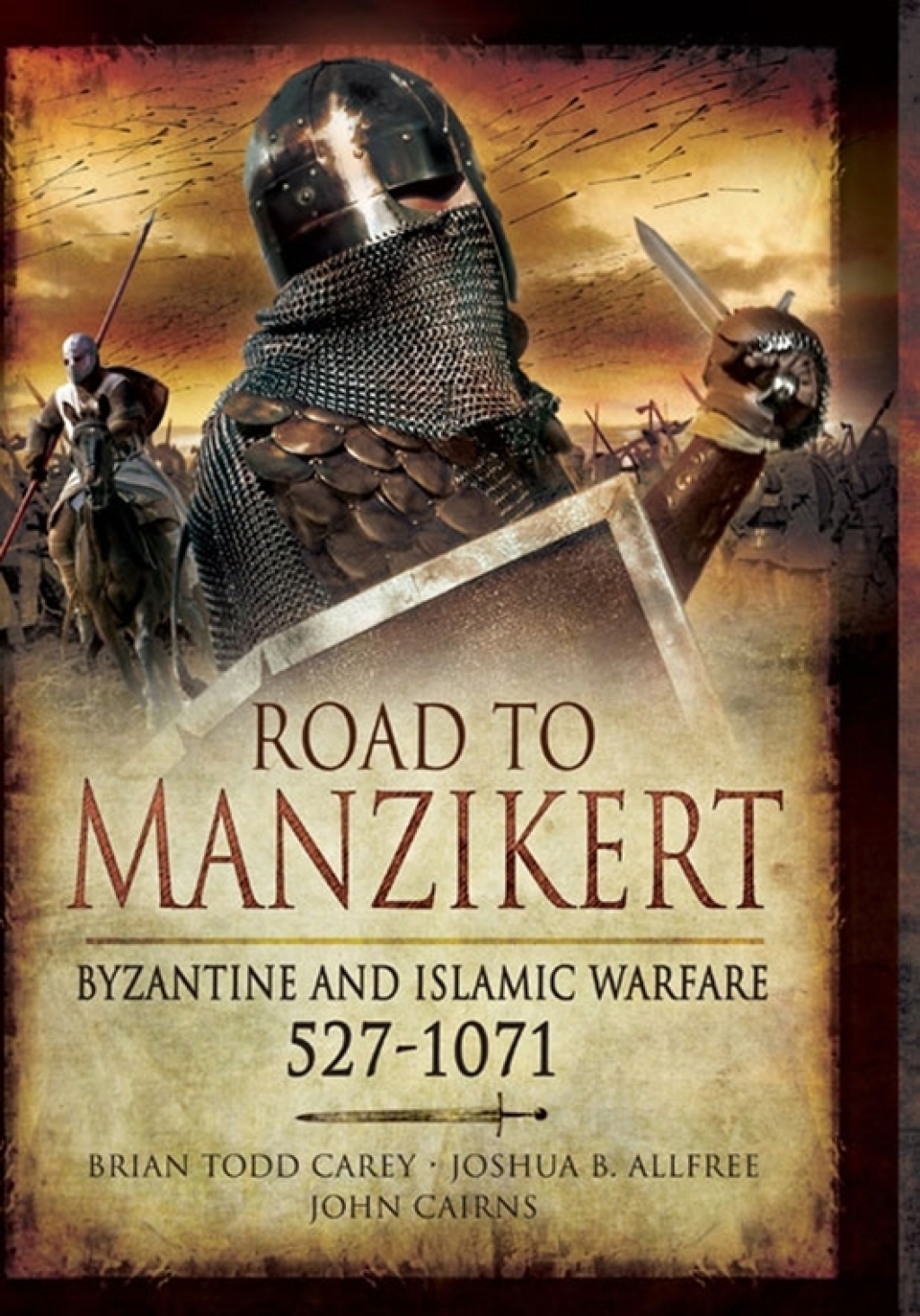 Road to Manzikert Byzantine and Islamic Warfare, 527–1071