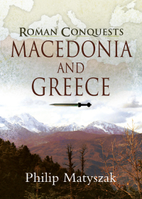 Cover image: Roman Conquests: Macedonia and Greece 9781526726780