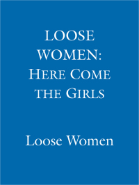 Cover image: LOOSE WOMEN: Here Come the Girls 9781444783629