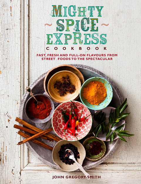 Mighty Spice Express Cookbook: Fast, Fresh and Full-on Flavours from Street Foods to the Spectacular - FULL INSTANT DOWNLOAD | PDF DOCX EPUB